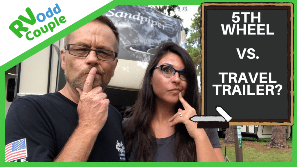 Should I choose a 5th Wheel or a Travel Trailer? www.RVOddCouple.com